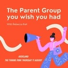 The Parent Group you wish you had with Rebecca Keil 