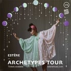 Estère • Archetypes Tour 2021