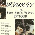 CORDUROY. PRESENTS: POOR MAN'S VELVET EP TOUR.