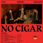 NO CIGAR - THE GREAT ESCAPE TOUR