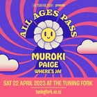 All Ages Pass - Muroki, Paige & Where's Jai