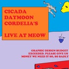 Cicada, Daymoon and Cordelia's, Live at Meow