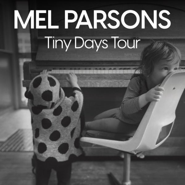 Mel Parsons – Tiny Days Tour