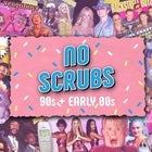 No Scrubs: 90s + Early 00s Party - Auckland 