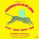 Thursdays I'm In Love - P.H.F, Babyteeth & BUB 