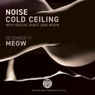 Noise & Cold Ceiling: Live at Meow