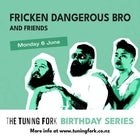 The Tuning Fork Birthday Series - Frickin Dangerous Bro