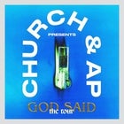 CHURCH & AP - God Said, The Tour