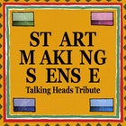 Start Making Sense: Talking Heads Tribute (USA)
