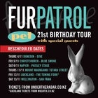 Fur Patrol – PET 20th Anniversary Tour (Postponed - New date TBA)