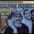 Dolphin Friendly - Killing Silence Tour