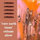 'rare earth tones' release party