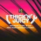 THICK ‘N’ JUICY Sydney – New Years Weekend Dance Party