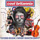 Cool Britannia (featuring Brisbane Symphony Orchestra Quartet)