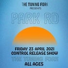 PARK RD - Control Release Show