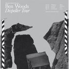 Ben Woods - Dispeller Tour
